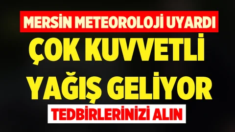 Meteorolojiden Mersin'e Sel Uyarısı