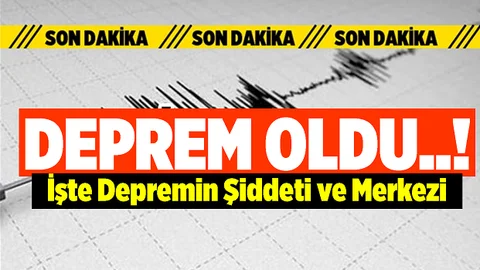 Son Dakika Haberi! O Şehirde Deprem Oldu