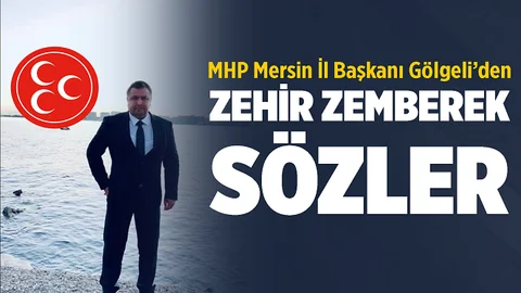 MHP Mersin İl Başkanı Gölgeli'den Sert Açıklama