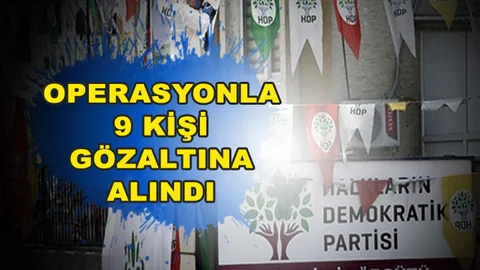 HDP İl Binasına Operasyon; 9 Kişi Gözaltına Alındı