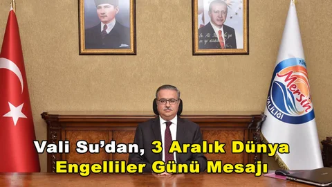 Mersin Valisi Ali İhsan Su'nun 3 Aralık Dünya Engelliler Günü Mesajı