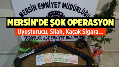 Mersin'de Şok Operasyon, Bakın Neler Yakalandı?