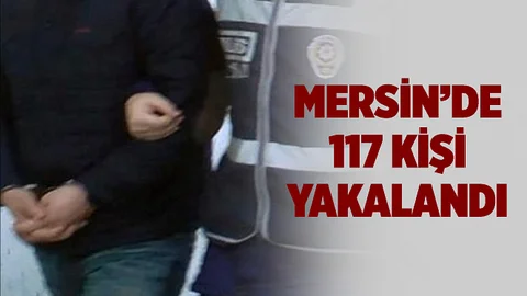 Mersin'de Çeşitli Suçlardan Aranan 117 Kişi Yakalandı