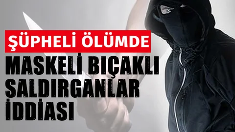 112'i Arayıp Maskeli Kişilerin Saldırısına Uğradıklarını İhbar Etti