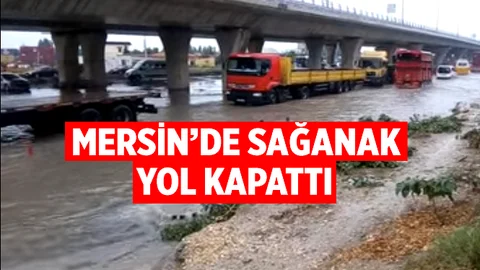 Mersin'de Etkili Sağanak Yol Kapattı