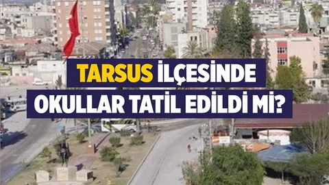 Mersin'in Tarsus İlçesinde 6 Aralık Perşembe Günü Okullar Tatil mi?