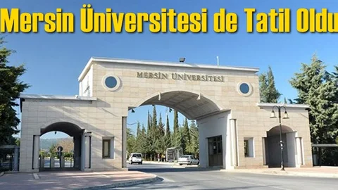Mersin Üniversitesinden 1 Günlük Tatil Açıklaması