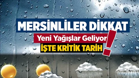 Mersin Yeniden Yağışlı Havalara Teslim Olacak