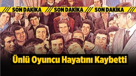 Hababam Sınıfı'nda da Oynamıştı, Acı Haber Geldi