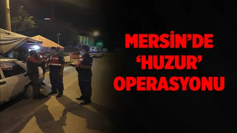 Mersin'de Huzur Operasyonu, İşte Yapılan İşlemler