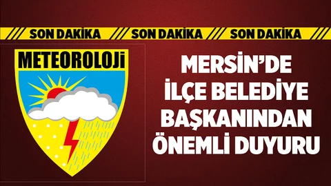 Mersin'de İlçe Belediye Başkanından Son Dakika Uyarısı