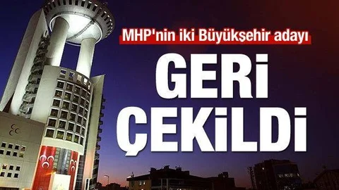 MHP'nin iki Büyükşehir adayı geri çekildi