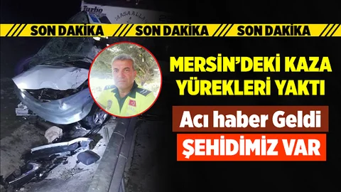 Mersin'deki Kazada Polis Memuru Şehit Düştü