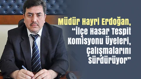 Üreticinin Hasarı Tespit Edilmeye Devam Ediyor