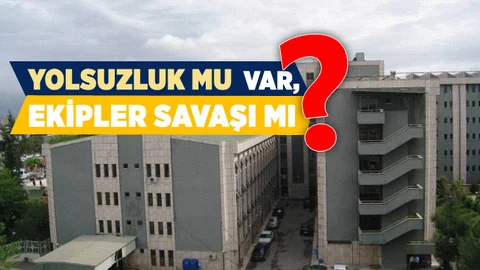 Hastanede Yolsuzluk Mu Var, Ekipler Savaşı Mı?