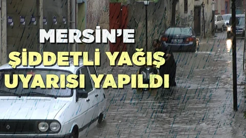 Mersin Dahil Doğu Akdenize Şiddetli Sağanak Yağış Uyarısı