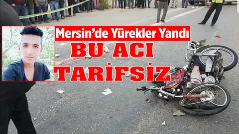 Mersin'de Yürekler Yandı, Henüz 19 Yaşındaydı