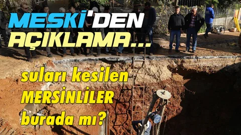 Susuz Kalan Mersin İçin MESKİ Açıklaması