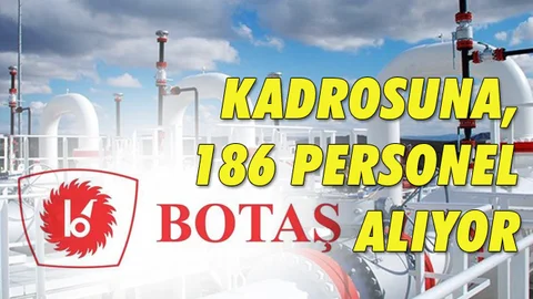 BOTAŞ Personel Alımı Yapıyor, Kadroya 186 Personel Alacak
