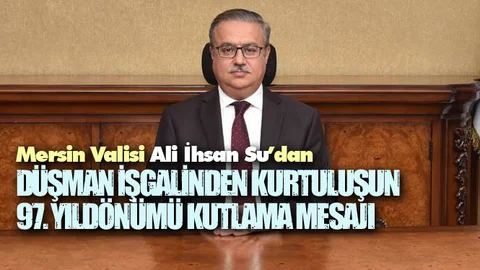 Vali Su’dan,  3 Ocak Mersin’in Kurtuluşunun 97. Yıl Dönümü Mesajı