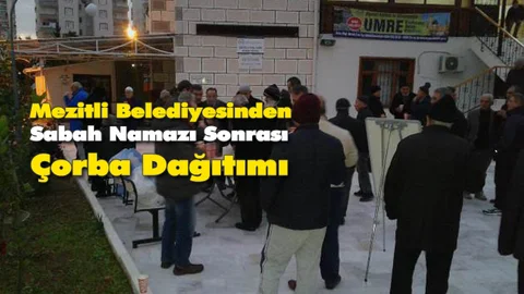 Mezitli Belediyesinden Sabah Namazı Sonrası Çorba Dağıtımı