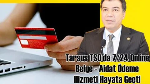 Tarsus TSO’da 7/24 Online Belge - Aidat Ödeme Hizmeti Hayata Geçti