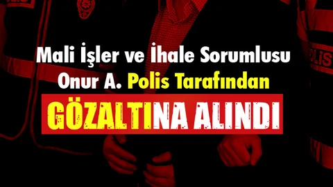 Mersin'de Mali İşler ve İhale Sorumlusu Gözaltına Alındı