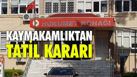 Kaymakamlıktan Tatil Kararı