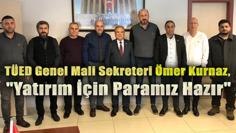 TÜED Genel Mali Sekreteri Ömer Kurnaz, "Tarsus'a Yatırım İçin Paramız Hazır"