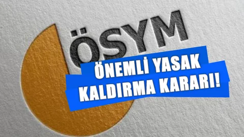 ÖSYM Sınavlarındaki Bazı Yasaklar Kalkıyor!