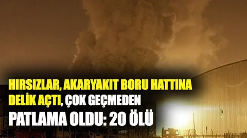Akaryakıt Boru Hattına Delik Açan Hırsızlar Yanarak Öldü