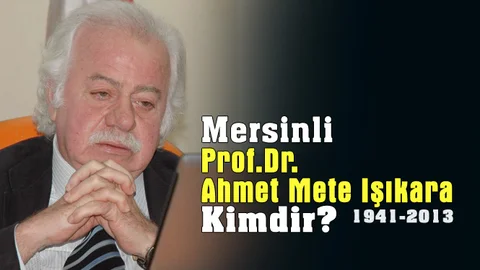 Mersinli Prof.Dr. Ahmet Mete Işıkara Kimdir?