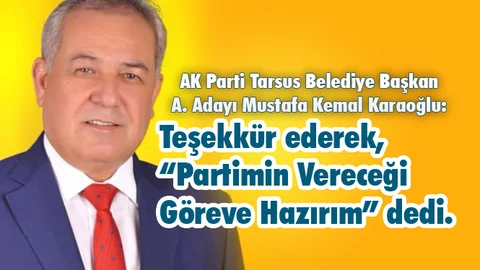 Teşekkür Mesajı Yayınlayan AK Parti A. Adayı Mustafa Kemal Karaoğlu, “Partimin Vereceği Göreve Hazırım”