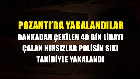 Tarsus'ta Parayı Çalanlar Pozantı'da Yakalandı