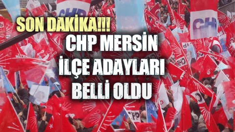 CHP Mersin İlçe Adayları Belli Oldu