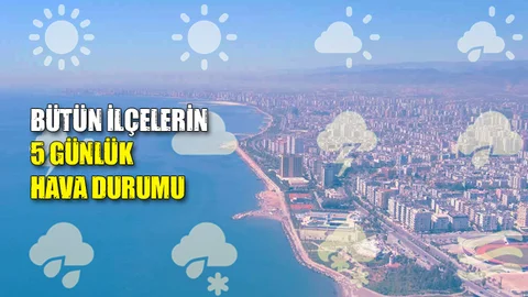 Mersin Merkez Dahil Bütün İlçelerinin Hava Durumu; 5 Günlük Hava Durumu