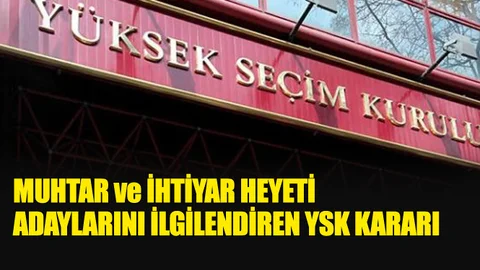 Muhtar Adaylarını İlgilendiren, Afiş, Döviz, Pankart İçin YSK Kararı