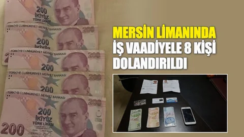 Bir Kişi Mersin Limanın da İşe Girdirme Vaadi ile 8 Kişiyi, Bir Kişi de MİT Mensubuyum Deyip 4 Kişiyi Dolandırdı!