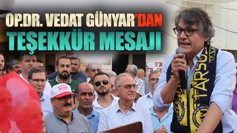 CHP Tarsus A.Adayı Op.Dr. Vedat Günyar'dan Teşekkür Mesajı