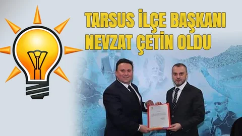 AK Parti Tarsus İlçe Başkanı Nevzat Çetin Oldu