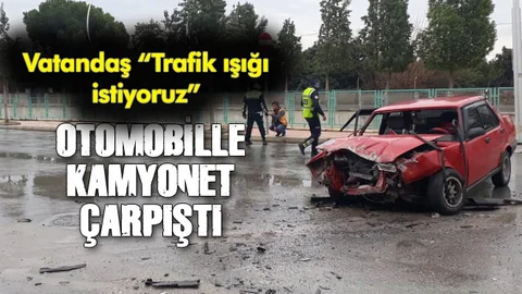 Trafik Kazası; Otomobille Kamyonet Çarpıştı