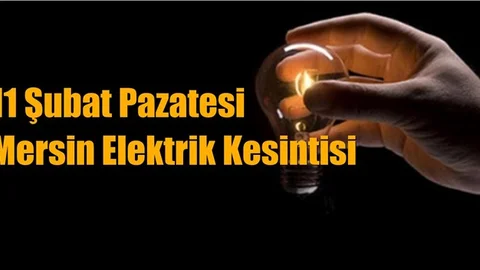 Mersin Elektrik Kesintisi 11 Şubat Pazartesi Kesintileri