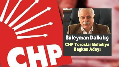 CHP Toroslar Adayı Süleyman Dalkılıç Oldu