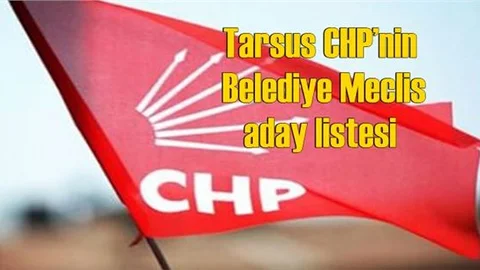 Tarsus CHP’nin Belediye Meclis Aday Listesi