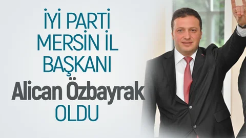 İYİ Parti Mersin İl Başkanı Belli Oldu