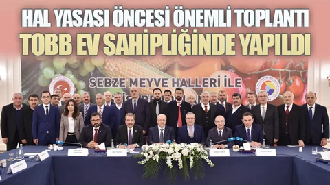 Sebze Meyve Halleri İle İstişare Toplantısı TOBB’da Yapıldı