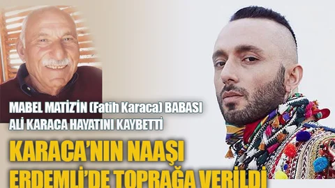 Mabel Matiz’in Mersin Erdemli'de Yaşayan Babası Kıbrıs Gazisi Ali Karaca Vefat Etti