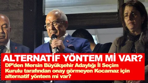 Kocamaz'ın Adaylığına Farklı Yöntem Var Mı?