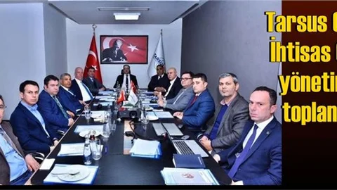 Tarsus Gıda İhtisas OSB Yönetimi Toplandı