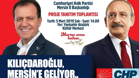 CHP Genel Başkanı Kemal Kılıçdaroğlu Mersin’e Geliyor, Başkan Adayı Seçer'in Projeleri Tanıtılacak